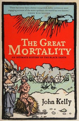 The Great Mortality: An Intimate History of the Black Death